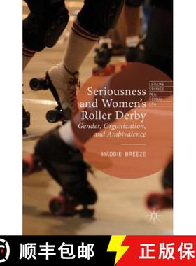 【3-4周达】Seriousness and Women's Roller Derby: Gender, Organization, and Ambivalence [9781137504838]