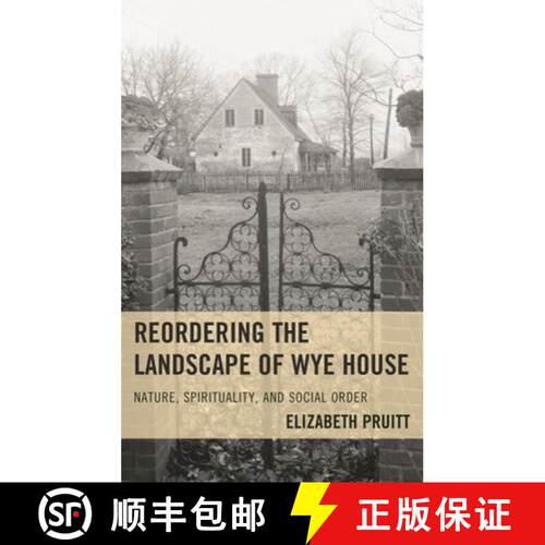 【3-4周达】精装 Reordering the Landscape of Wye House : Nature, Spirituality, and Social Order [9781498528238]