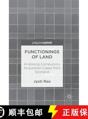 【3-4周达】Functionings of Land : Analysing Compulsory Acquisition Cases from Scotland [9789811314407]