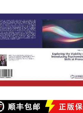 预订 Exploring the Viability of Introducing Psychomotor Skills at Primary [9786202069984]