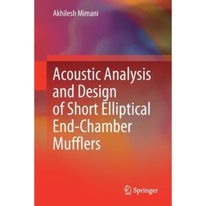 【4周达】Acoustic Analysis and Design of Short Elliptical End-Chamber Mufflers: Application to Automo...[9789811048272]