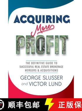 【3-4周达】Acquiring More Profit: THE DEFINITIVE GUIDE TO SUCCESSFUL REAL ESTATE BROKERAGE MERGERS & ... [9798988038818]