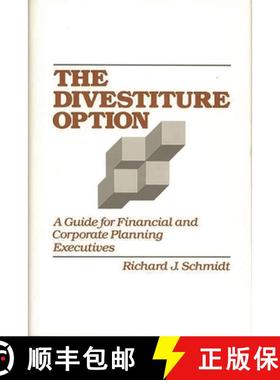 预订 The Divestiture Option: A Guide for Financial and Corporate Planning Executives [9780899303970]