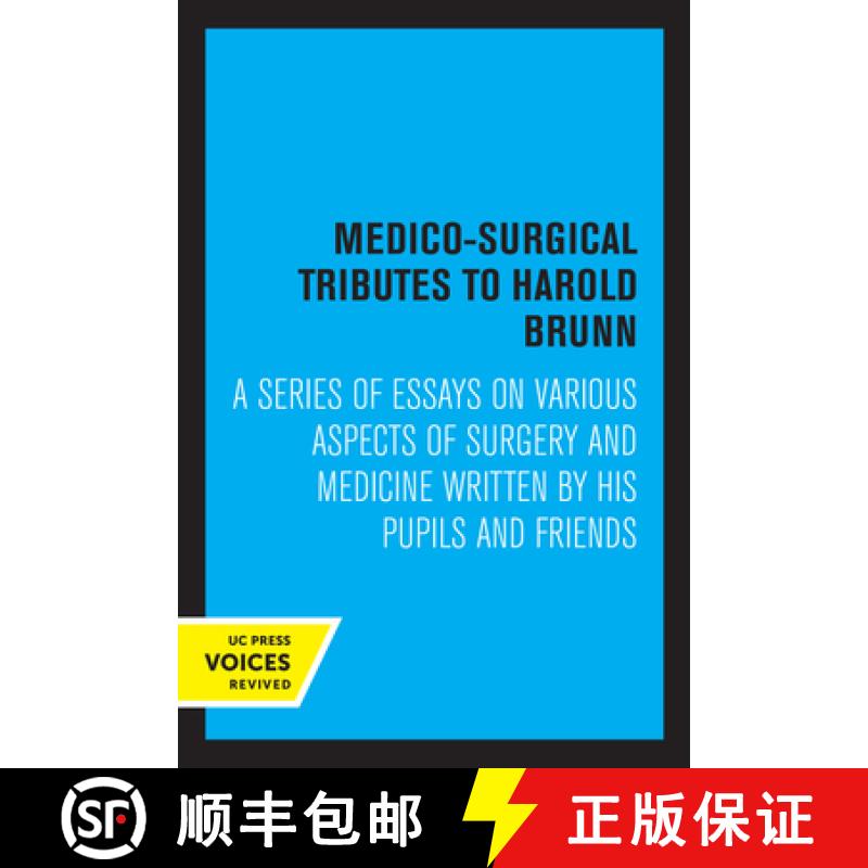 【3-4周达】Medico-Surgical Tributes to Harold Brunn: A Series of Essays on Various Aspects of Surgery... [9780520350243]