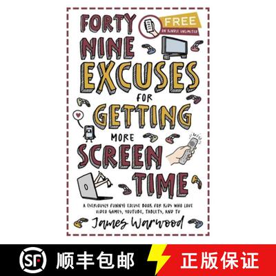 【3-4周达】49 Excuses for Getting More Screen Time: A (seriously funny) excuse book for kids who love... [9781915646514]