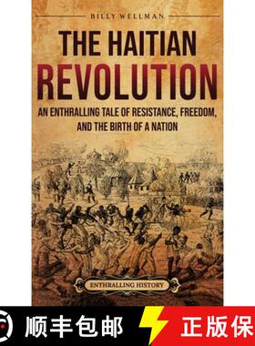 预订 The Haitian Revolution: An Enthralling Tale of Resistance, Freedom, and the Birth of a Nation [9798887653761]