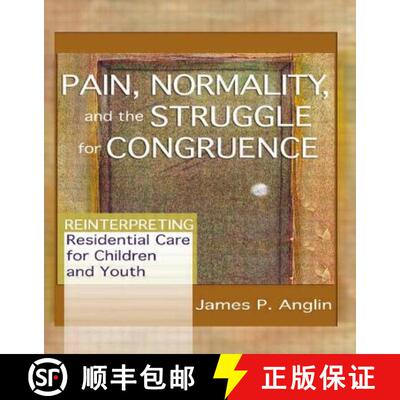 【3-4周达】Pain, Normality, and the Struggle for Congruence: Reinterpreting Residential Care for Chil... [9780789021410]