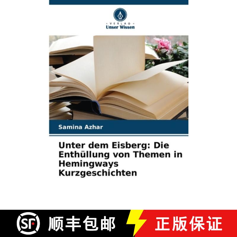 【2-3周达】Unter dem Eisberg: Die Enthüllung von Themen in Hemingways Kurzgeschichten [9786208016012]