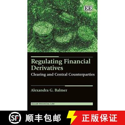 【3-4周达】Regulating Financial Derivatives: Clearing and Central Counterparties: Clearing and Centra... [9781788111911]