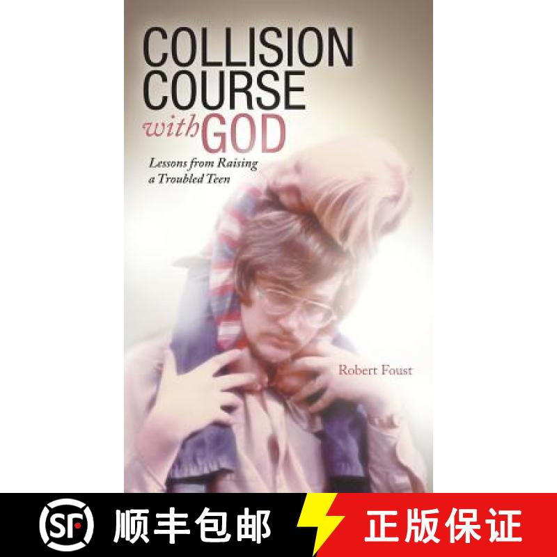 【2-3周达】Collision Course with God: Lessons from Raising a Troubled Teen [9781449785116]