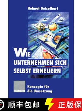 【3-4周达】Wie Unternehmen sich selbst erneuern: Konzepte für die Umsetzung [9783322826657]