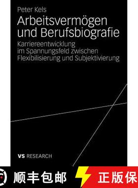 【3-4周达】Arbeitsvermoegen Und Berufsbiografie: Karriereentwicklung Im Spannungsfeld Zwischen Flexib... [9783531164038]