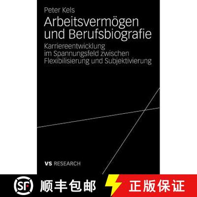 【3-4周达】Arbeitsvermoegen Und Berufsbiografie: Karriereentwicklung Im Spannungsfeld Zwischen Flexib... [9783531164038]