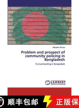 预订 Problem and prospect of community policing in Bangladesh [9783659911071]