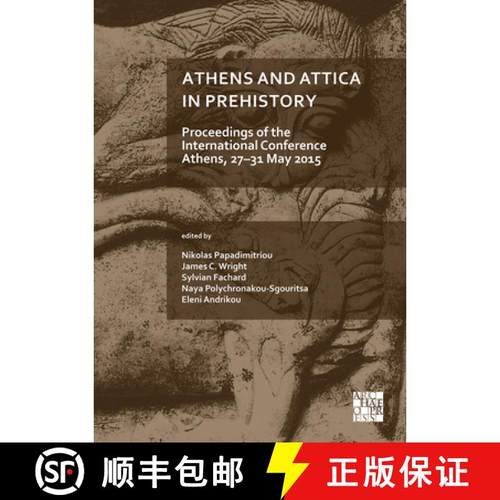 【3-4周达】Αthens and Attica in Prehistory: Proceedings of the International Conference, Athens,... [9781789696714]