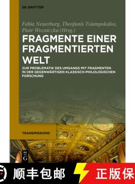 预订 Fragmente Einer Fragmentierten Welt: Zur Problematik Des Umgangs Mit Fragmenten in Der Gegenwär... [9783111501376]