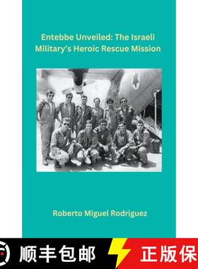 【3-4周达】Entebbe Unveiled: The Israeli Military's Heroic Rescue Mission [9798223417293]