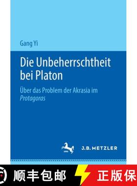 【3-4周达】Die Unbeherrschtheit bei Platon : Über das Problem der Akrasia im Protagoras [9783476056283]