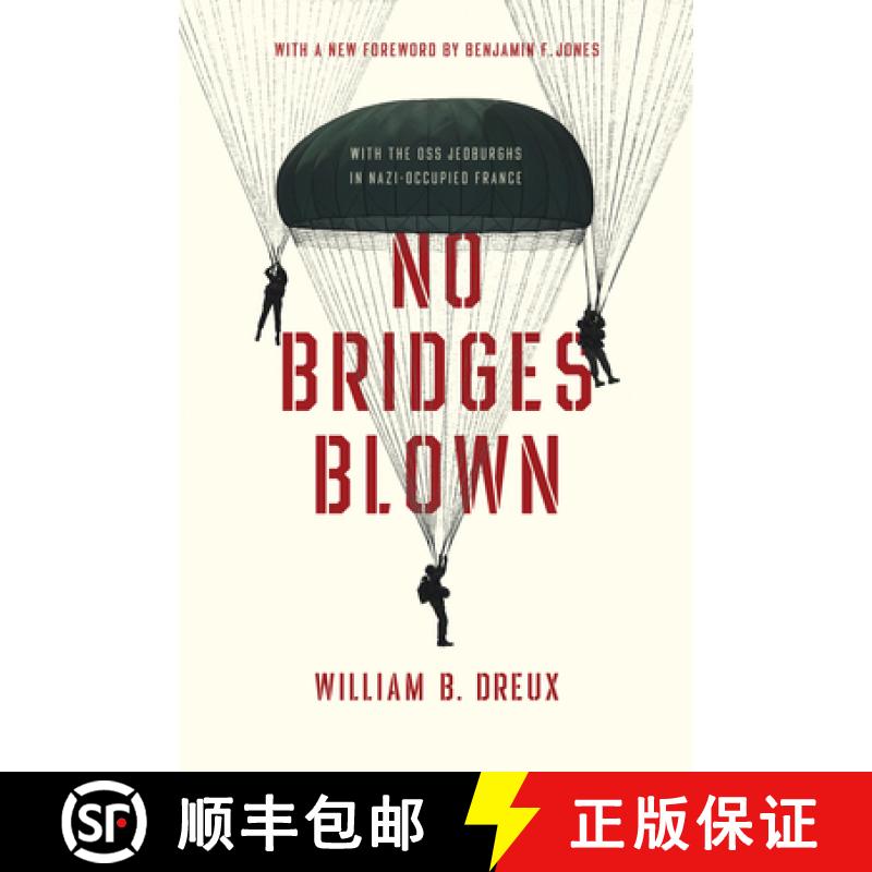 【2-3周达】No Bridges Blown: With the OSS Jedburghs in Nazi-Occupied France [9780268107987]