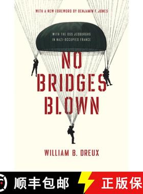 【3-4周达】No Bridges Blown: With the OSS Jedburghs in Nazi-Occupied France [9780268107987]