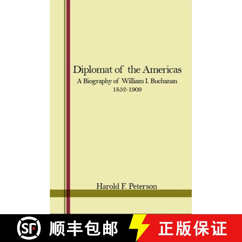 【4周达】Diplomat of the Americas: A Biography of William I. Buchanan, 1852-1909 [9780873953467]