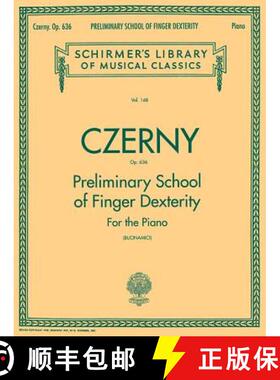 预订 Preliminary School of Finger Dexterity, Op. 636: Schirmer Library of Classics Volume 148 Piano T... [9780634069901]