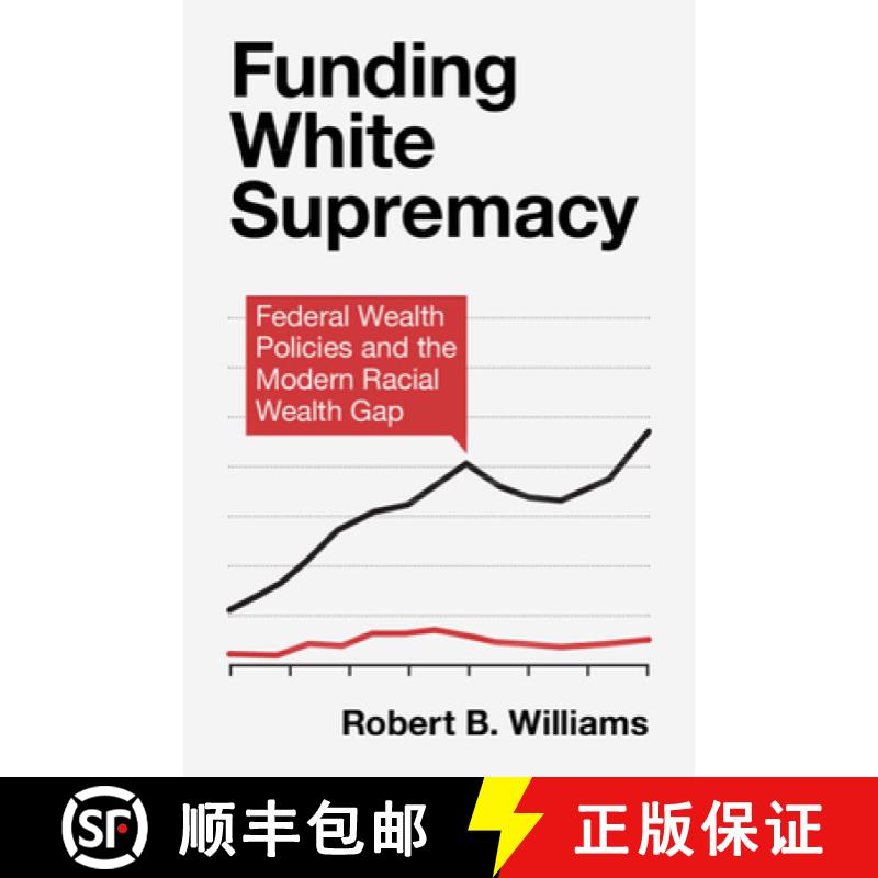 【3-4周达】Funding White Supremacy: Federal Wealth Policies and the Modern Racial Wealth Gap [9781009367844]
