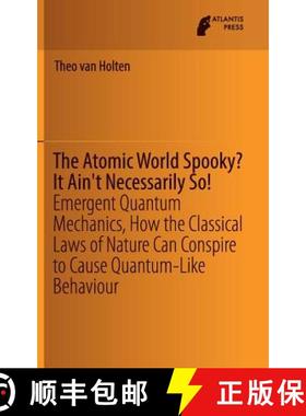 【3-4周达】Atomic World Spooky? It Ain't Necessarily So!: Emergent Quantum Mechanics, How the Classic... [9789462392335]