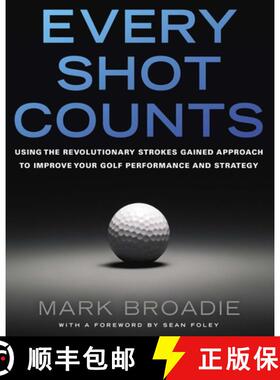 【3-4周达】Every Shot Counts: Using the Revolutionary Strokes Gained Approach to Improve Your Golf Pe... [9781592407507]