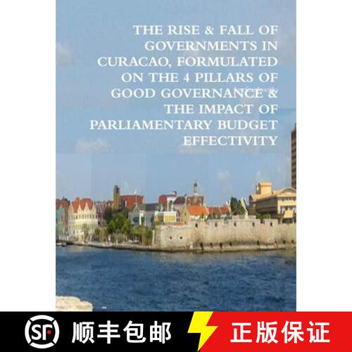 【3-4周达】The Rise & Fall of Governments in Curacao, Formulated on the 4 Pillars of Good Governance ... [9781329757042]