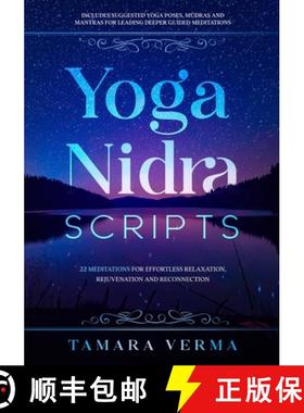 【3-4周达】Yoga Nidra Scripts: 22 Meditations for Effortless Relaxation, Rejuvenation and Reconnection [9781777488802]
