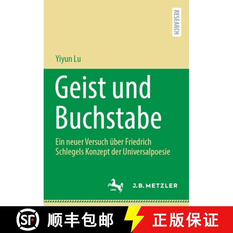 【3-4周达】Geist und Buchstabe : Ein neuer Versuch über Friedrich Schlegels Konzept der Universalpoesie [9783662690857]