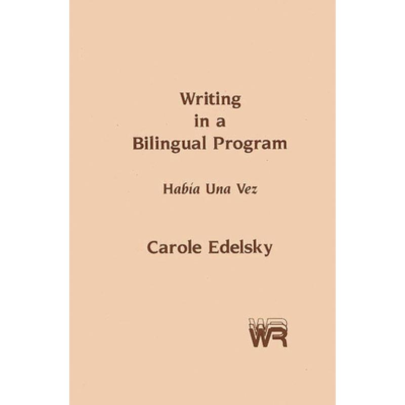 【4周达】Writing in a Bilingual Program: Habia Una Vez [9780893913045]