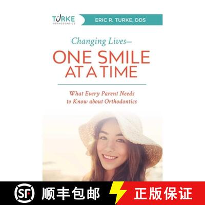 【3-4周达】Changing Lives--One Smile at a Time: What Every Parent Needs to Know about Orthodontics [9781599329420]