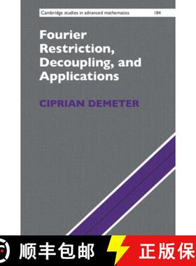 现货 傅立叶限制、解耦和应用 Fourier Restriction, Decoupling, and Applications [9781108499705]