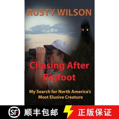 【3-4周达】Chasing After Bigfoot: My Search for North America's Most Elusive Creature [9780984935666]