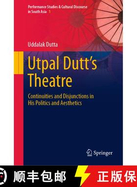 【3-4周达】Utpal Dutt's Theatre : Continuities and Disjunctions in His Politics and Aesthetics [9789819921263]