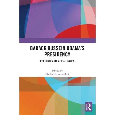 【4周达】Barack Hussein Obama's Presidency: Rhetoric and Media Frames [9781032640686]