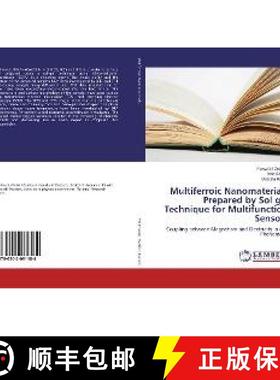 预订 Multiferroic Nanomaterials Prepared by Sol gel Technique for Multifunction Sensors [9786202081184]