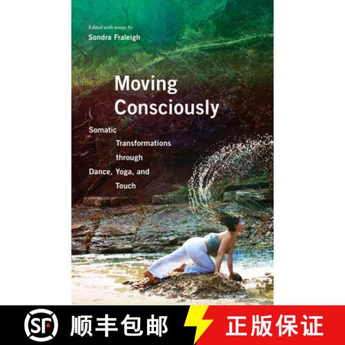 【3-4周达】Moving Consciously – Somatic Transformations Through Dance, Yoga, and Touch [9780252080982]