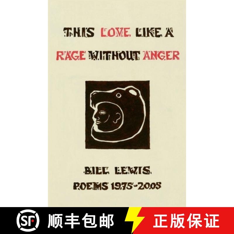 【2-3周达】This Love Like a Rage Without Anger: Poems 1975 - 2005 [9781999694807]