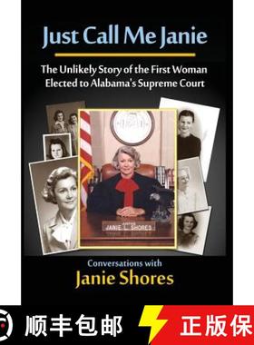 预订 Just Call Me Janie: The Unlikely Story of the FIrst Woman Elected to Alabama's Supreme Court [9781945190001]