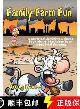 预订 Family Farm Fun: A Satirical Activity & Game Book about the Hazards of Industrial Farming [9780989860833]