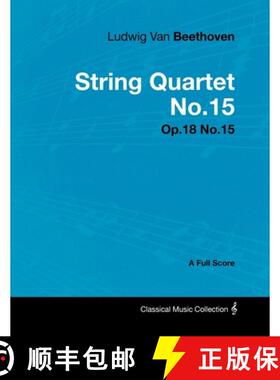 预订 Ludwig Van Beethoven - String Quartet No. 15 - Op. 132 - A Full Score: With a Biography by Josep... [9781447440628]