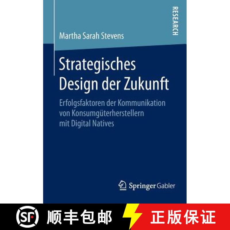 【3-4周达】Strategisches Design der Zukunft : Erfolgsfaktoren der Kommunikation von Konsumgüterherst... [9783658093648]