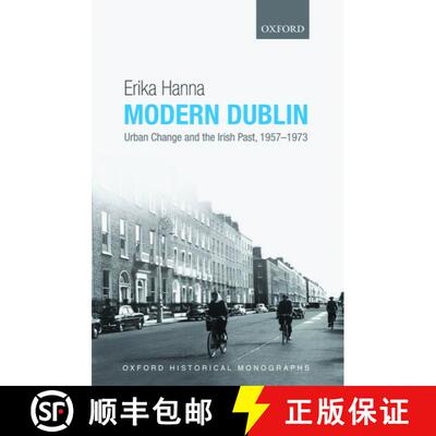 【3-4周达】精装 Modern Dublin: Urban Change and the Irish Past, 1957-1973 [9780199680450]