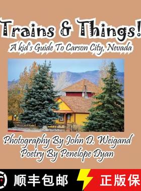 【3-4周达】Trains & Things! A Kid's Guide To Carson City, Nevada [9781614771883]