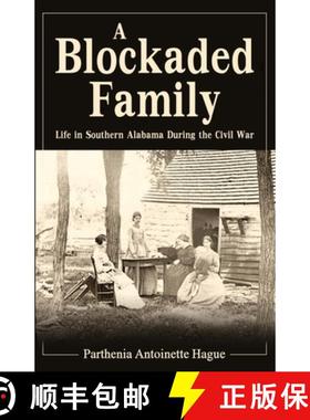 预订 A Blockaded Family: Life in Southern Alabama During the Civil War [9780692284476]