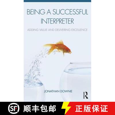 预订 Being a Successful Interpreter: Adding Value and Delivering Excellence [9781138119697]