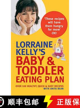 【3-4周达】Lorraine Kelly's Baby and Toddler Eating Plan : Over 100 Healthy, Quick and Easy Recipes [9780753511473]